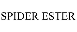 SPIDER ESTER trademark