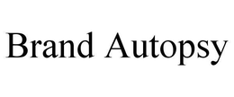 BRAND AUTOPSY trademark