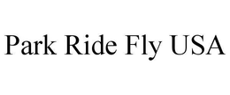 PARK RIDE FLY USA trademark