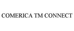 COMERICA TM CONNECT trademark