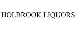 HOLBROOK LIQUORS trademark