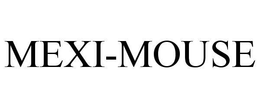 MEXI-MOUSE trademark
