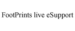 FOOTPRINTS LIVE ESUPPORT trademark