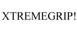 XTREMEGRIP! trademark
