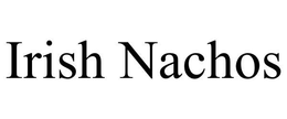 IRISH NACHOS trademark