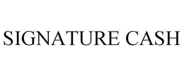 SIGNATURE CASH trademark