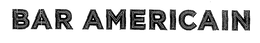BAR AMERICAIN trademark