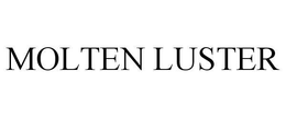 MOLTEN LUSTER trademark
