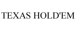 TEXAS HOLD'EM trademark