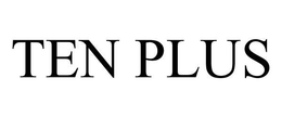 TEN PLUS trademark