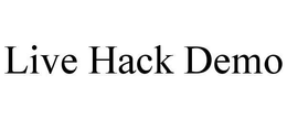 LIVE HACK DEMO trademark