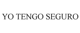 YO TENGO SEGURO trademark