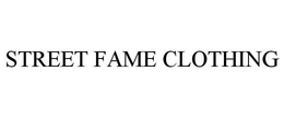 STREET FAME CLOTHING trademark