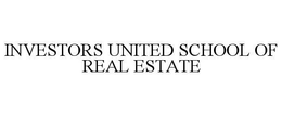 INVESTORS UNITED SCHOOL OF REAL ESTATE trademark