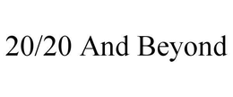 20/20 AND BEYOND trademark
