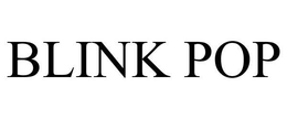 BLINK POP trademark
