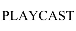 PLAYCAST trademark