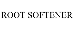 ROOT SOFTENER trademark