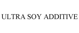ULTRA SOY ADDITIVE trademark