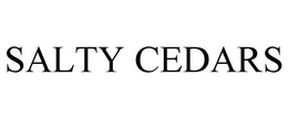 SALTY CEDARS trademark