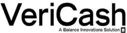 VERICASH A BALANCE INNOVATIONS SOLUTION trademark