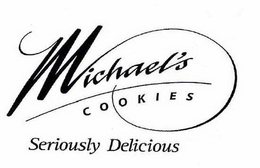 MICHAEL'S COOKIES SERIOUSLY DELICIOUS trademark