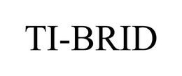 TI-BRID trademark