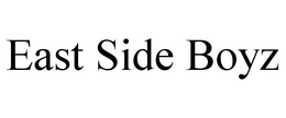 EAST SIDE BOYZ trademark