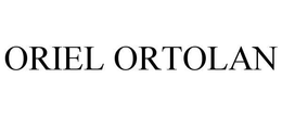 ORIEL ORTOLAN trademark