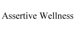ASSERTIVE WELLNESS trademark