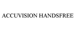 ACCUVISION HANDSFREE trademark