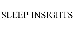 SLEEP INSIGHTS trademark