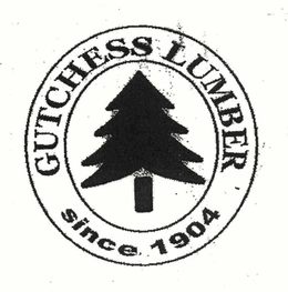 GUTCHESS LUMBER SINCE 1904 trademark