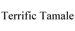TERRIFIC TAMALE trademark