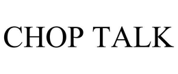 CHOP TALK trademark