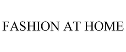 FASHION AT HOME trademark