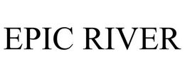 EPIC RIVER trademark
