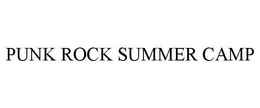 PUNK ROCK SUMMER CAMP trademark