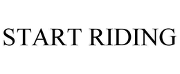 START RIDING trademark