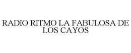 RADIO RITMO LA FABULOSA DE LOS CAYOS trademark
