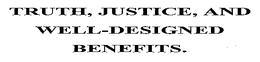 TRUTH, JUSTICE, AND WELL-DESIGNED BENEFITS. trademark