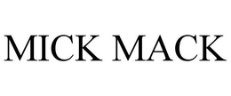 MICK MACK trademark