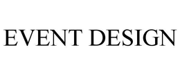 EVENT DESIGN trademark