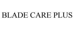 BLADE CARE PLUS trademark