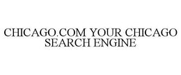 CHICAGO.COM YOUR CHICAGO SEARCH ENGINE trademark