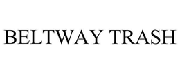 BELTWAY TRASH trademark