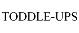 TODDLE-UPS trademark