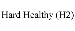 HARD HEALTHY (H2) trademark