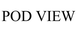 POD VIEW trademark