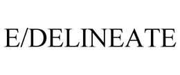 E/DELINEATE trademark